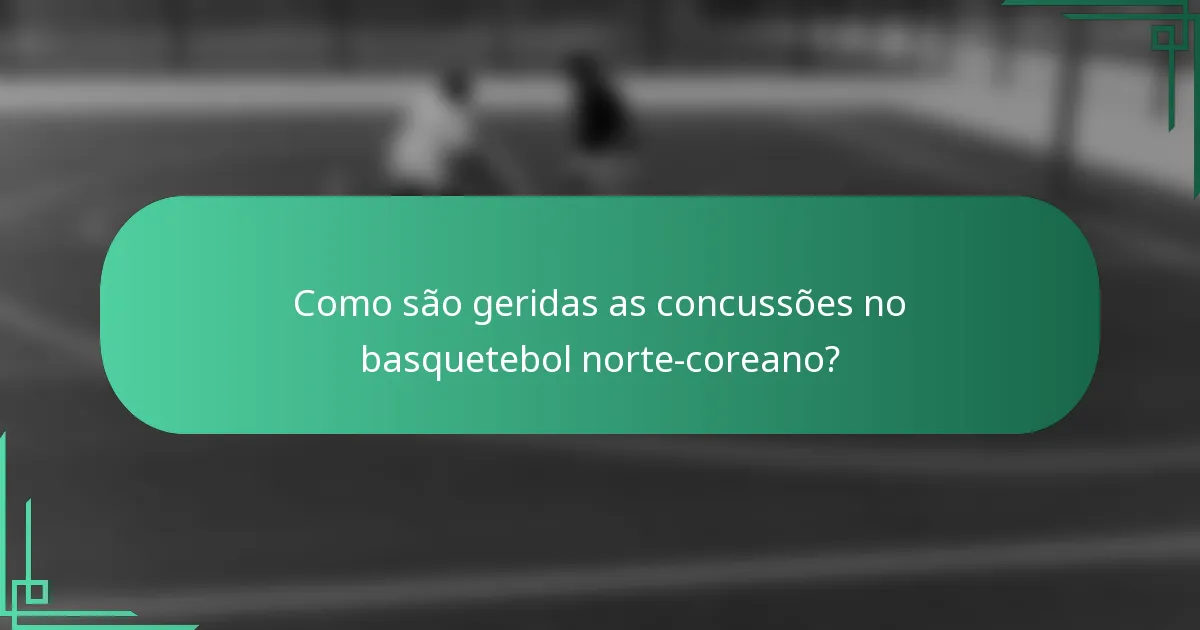 Como são geridas as concussões no basquetebol norte-coreano?